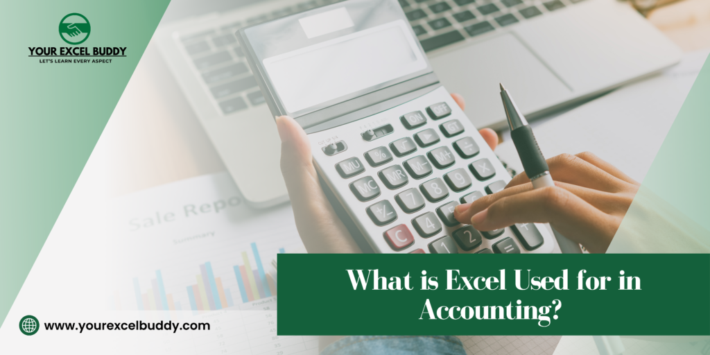 What is Excel Used for in Accounting? Everything You Need to Know