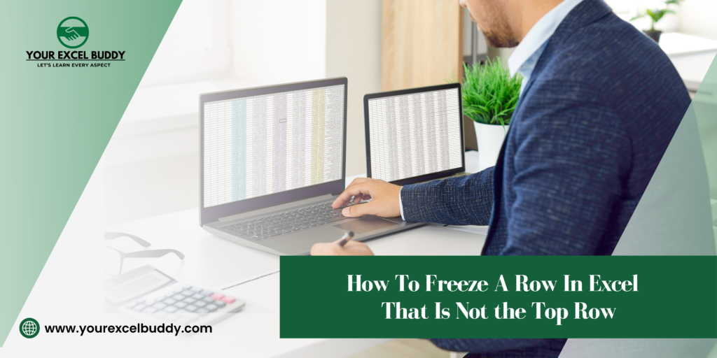 How To Freeze A Row In Excel That Is Not the Top Row